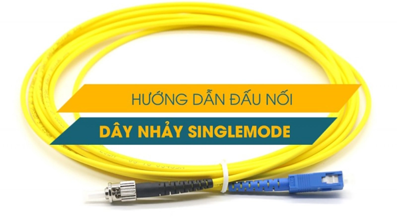 Hướng dẫn đấu nối dây nhảy quang Singlemode theo 4 cách