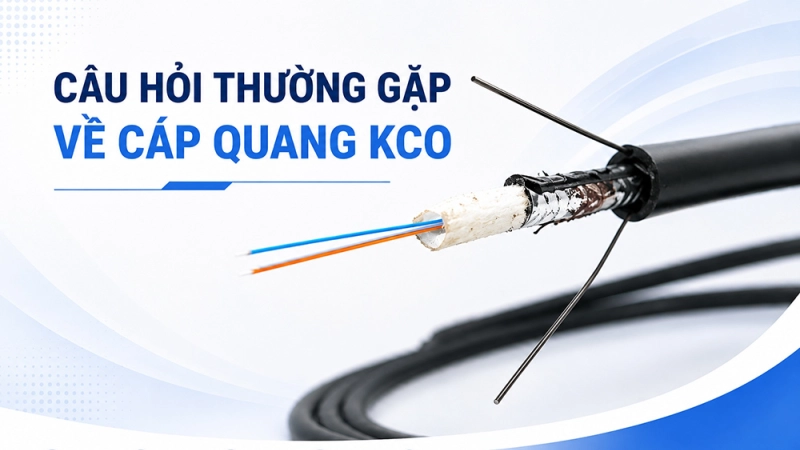 Câu hỏi thường gặp về cáp quang KCO
