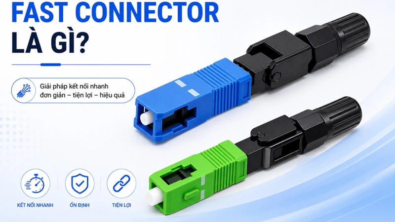 Fast Connector là gì? Hướng dẫn bấm Fast Conector