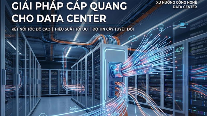 Giải pháp Hạ tầng cáp quang cho trung tâm dữ liệu