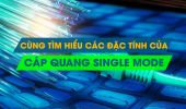 Tìm hiểu về cáp quang Singlemode