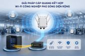 Giải pháp cáp quang kết hợp Wi-Fi công nghiệp phủ sóng diện rộng